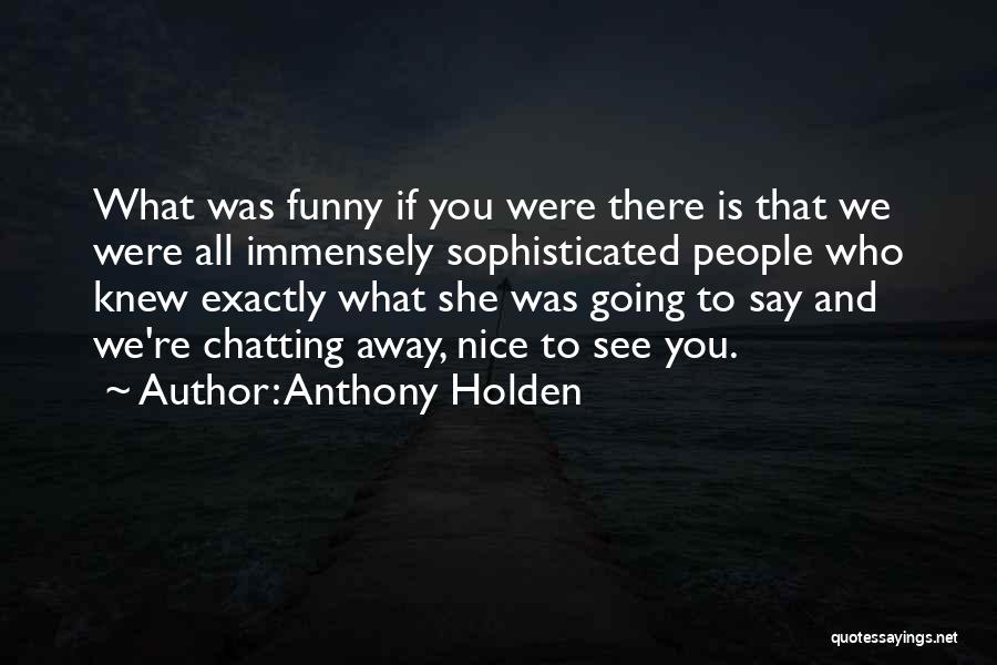 Anthony Holden Quotes 1451824