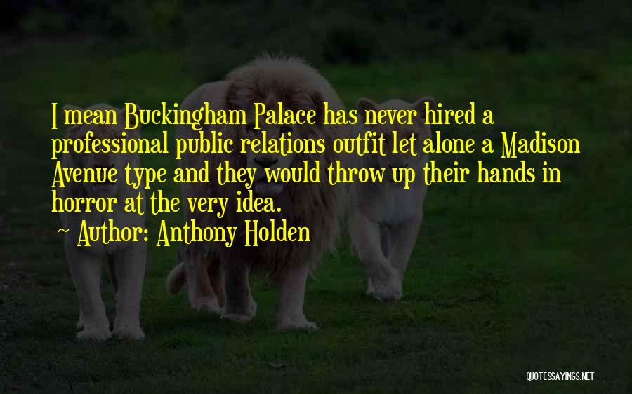 Anthony Holden Quotes 357511