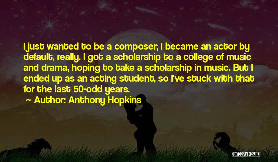 Anthony Hopkins Quotes 1189707