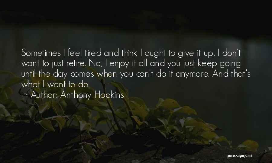 Anthony Hopkins Quotes 1285444