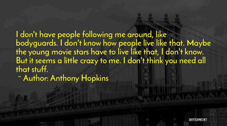 Anthony Hopkins Quotes 1557543
