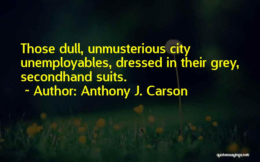Anthony J. Carson Quotes 670081