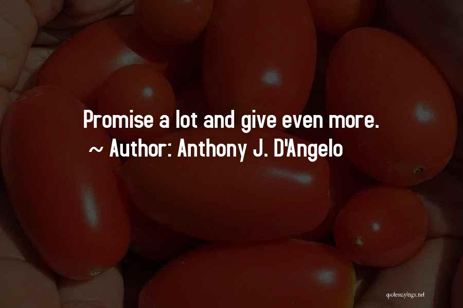 Anthony J D Angelo Quotes By Anthony J. D'Angelo