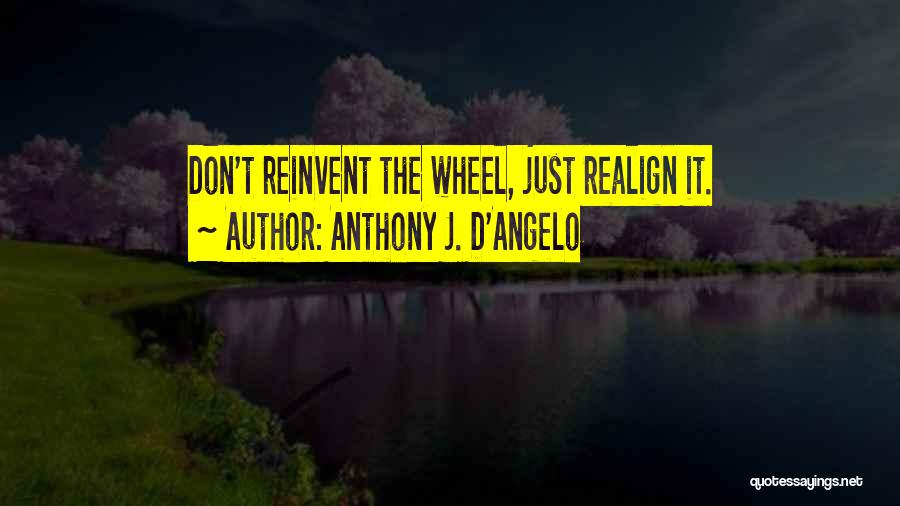 Anthony J D Angelo Quotes By Anthony J. D'Angelo