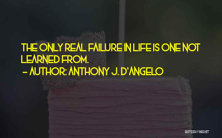 Anthony J D Angelo Quotes By Anthony J. D'Angelo