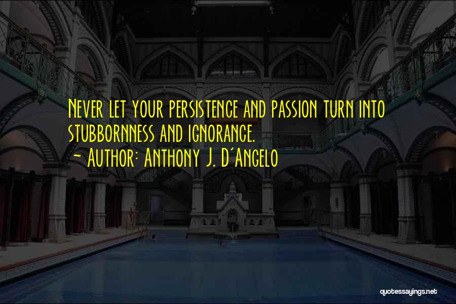 Anthony J D Angelo Quotes By Anthony J. D'Angelo