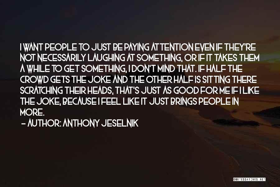 Anthony Jeselnik Quotes 104270
