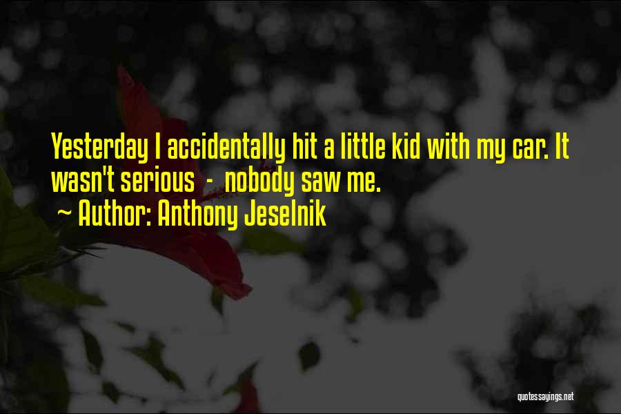 Anthony Jeselnik Quotes 1547739