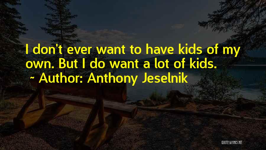 Anthony Jeselnik Quotes 2250421