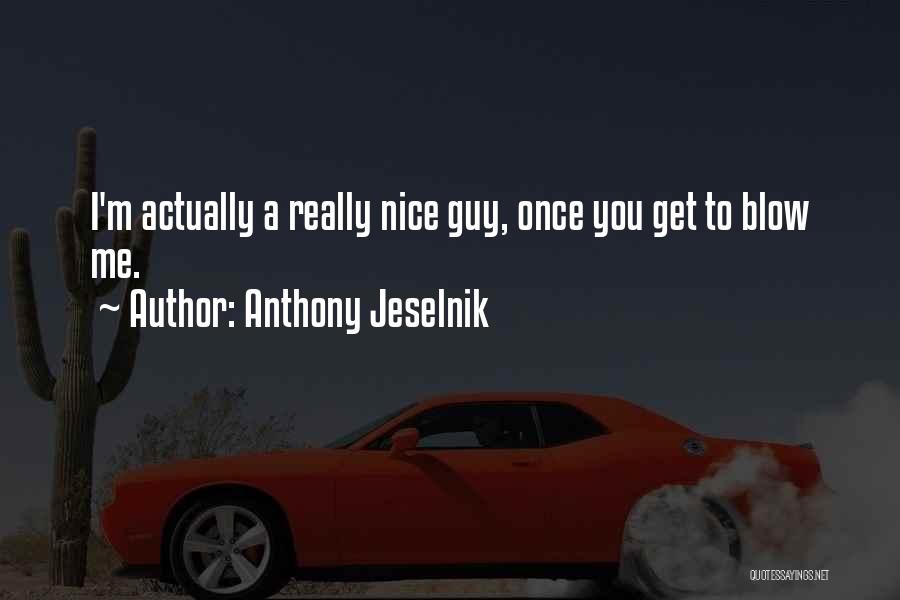 Anthony Jeselnik Quotes 392474