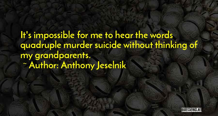 Anthony Jeselnik Quotes 671077