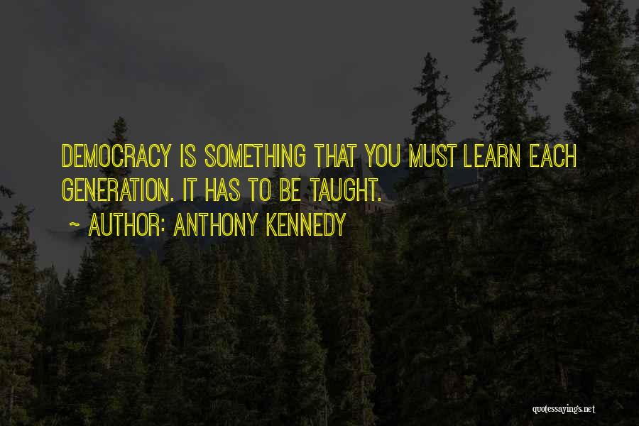 Anthony Kennedy Quotes 1373887