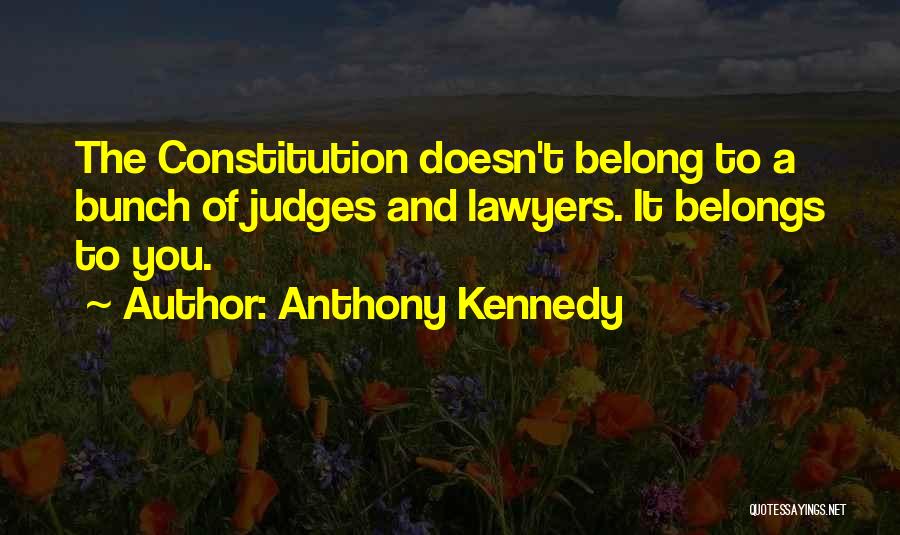 Anthony Kennedy Quotes 452843