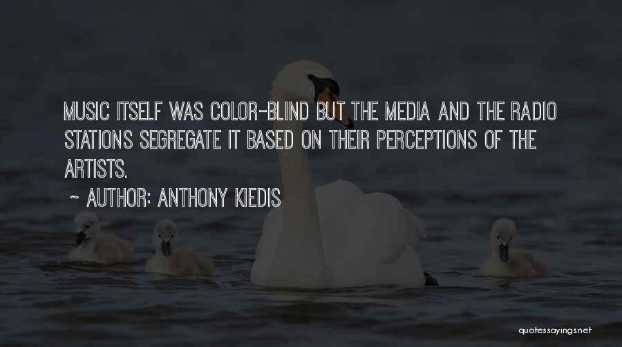 Anthony Kiedis Quotes 1359740
