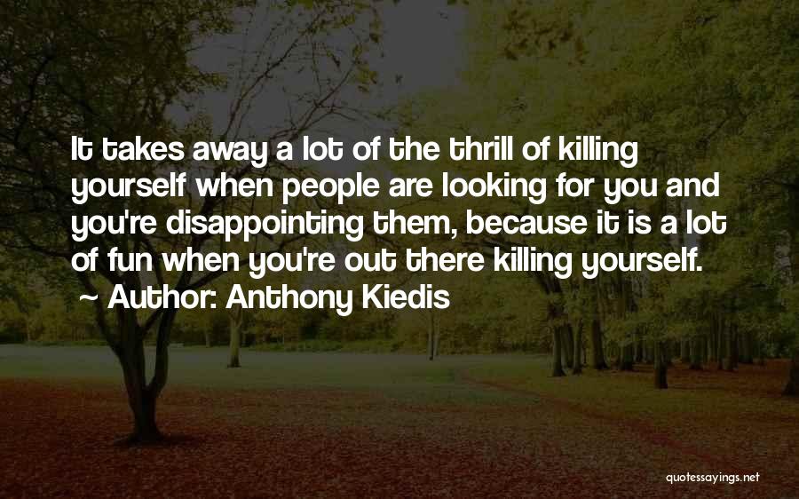 Anthony Kiedis Quotes 1861594