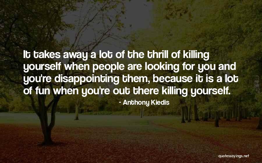 Anthony Kiedis Quotes 1861594 Anthony Kiedis Quotes 1861594