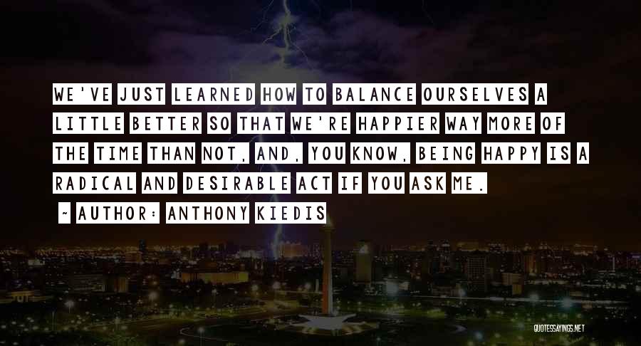 Anthony Kiedis Quotes 848626