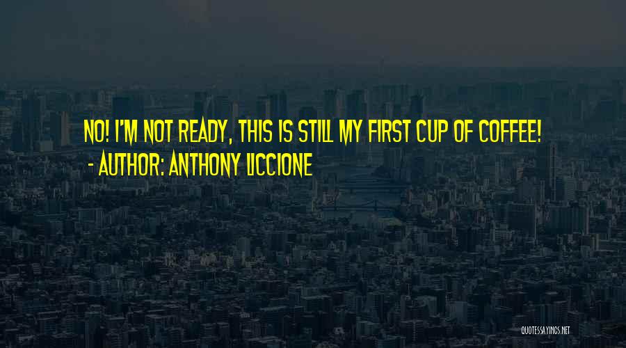 Anthony Liccione Quotes 1806489