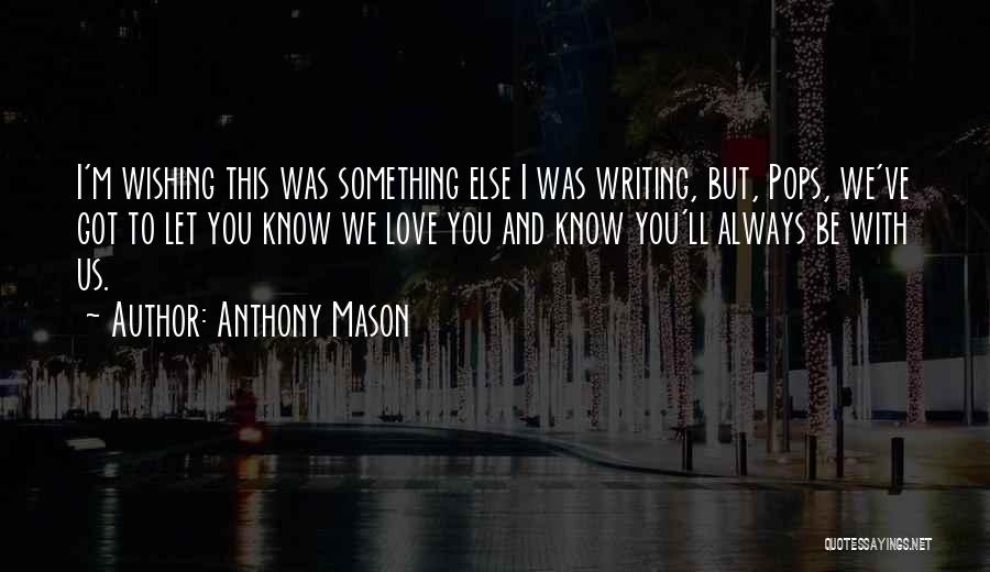 Anthony Mason Quotes 1007266