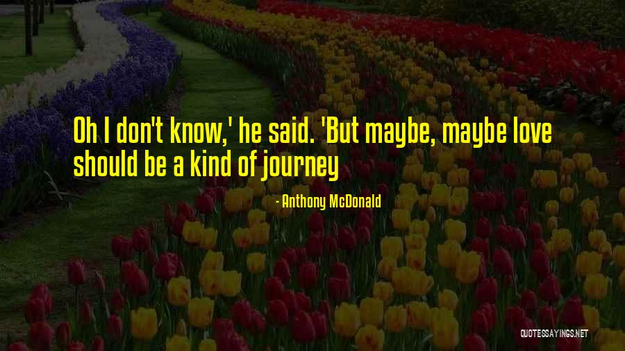 Anthony McDonald Quotes 1345468 Anthony McDonald Quotes 1345468