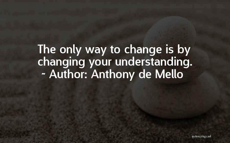 Anthony Mello Quotes By Anthony De Mello