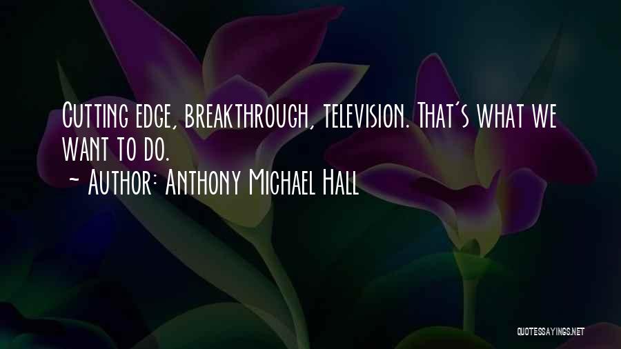 Anthony Michael Hall Quotes 1112347