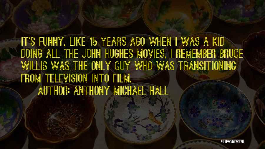 Anthony Michael Hall Quotes 1372274