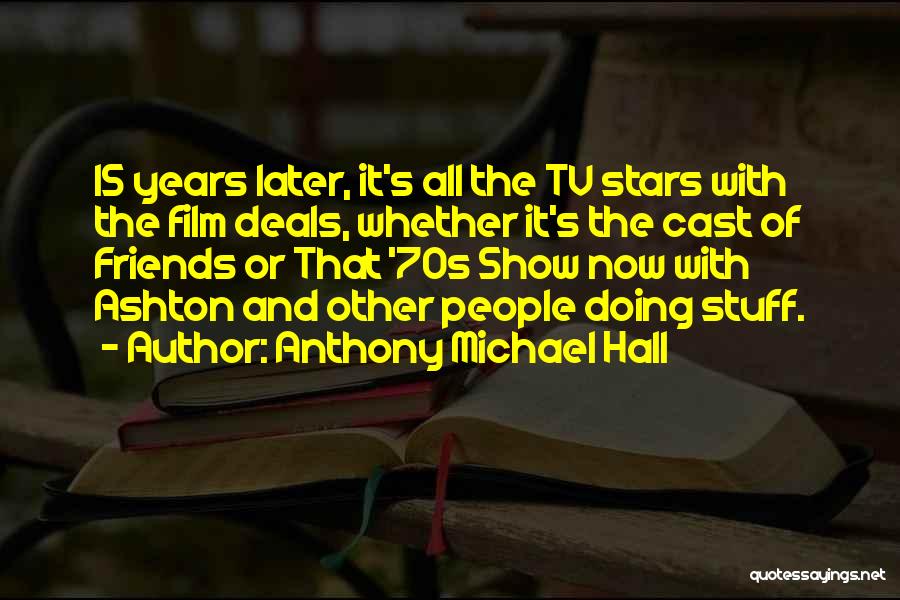 Anthony Michael Hall Quotes 1460094