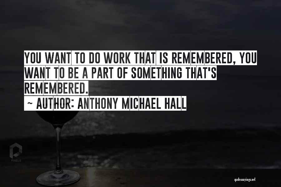 Anthony Michael Hall Quotes 2217595 Anthony Michael Hall Quotes 2217595