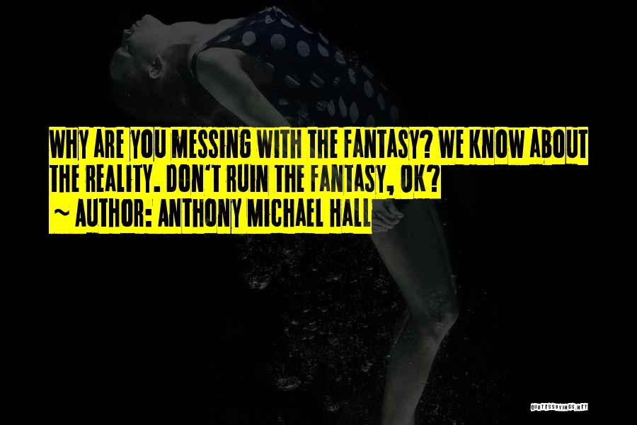Anthony Michael Hall Quotes 2240768