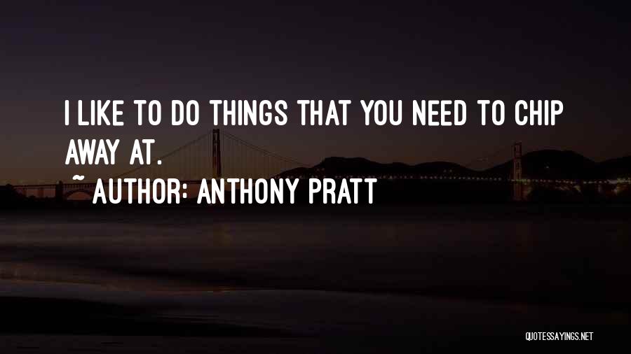 Anthony Pratt Quotes 1589167