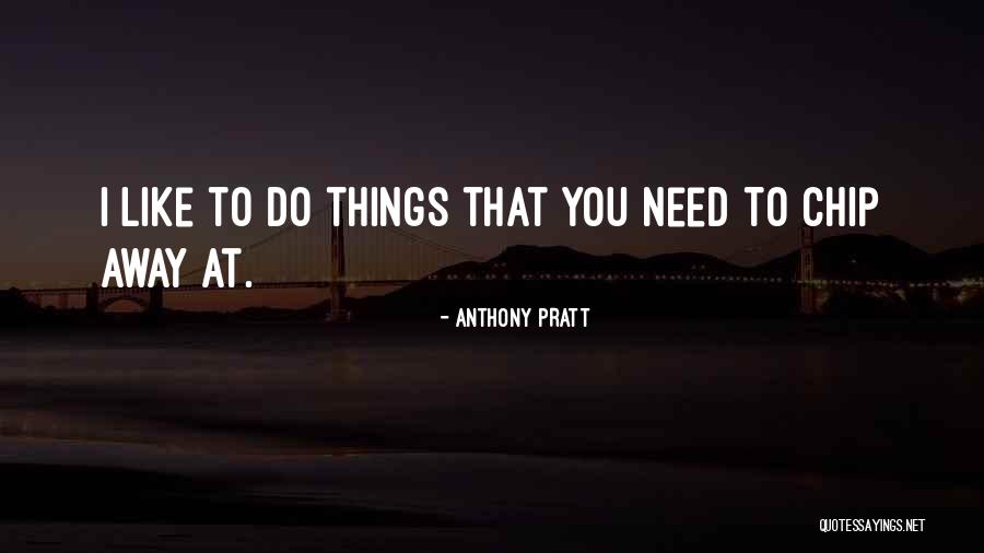 Anthony Pratt Quotes 1589167