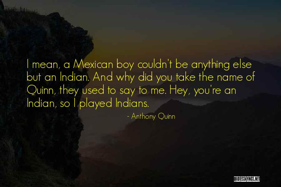 Anthony Quinn Quotes 1057940