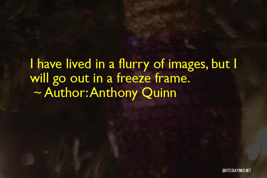 Anthony Quinn Quotes 1761142