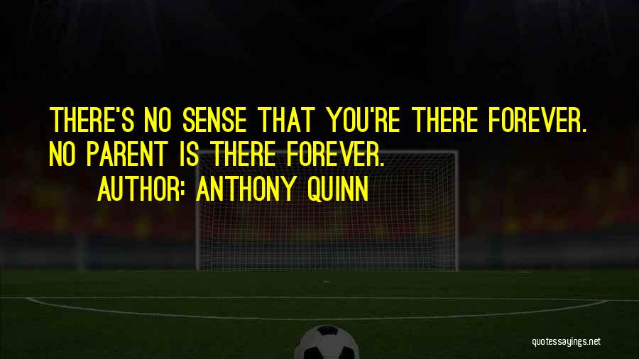 Anthony Quinn Quotes 541490
