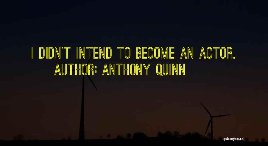 Anthony Quinn Quotes 563788