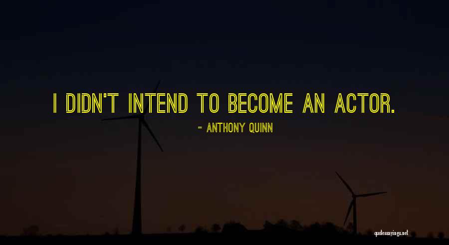 Anthony Quinn Quotes 563788