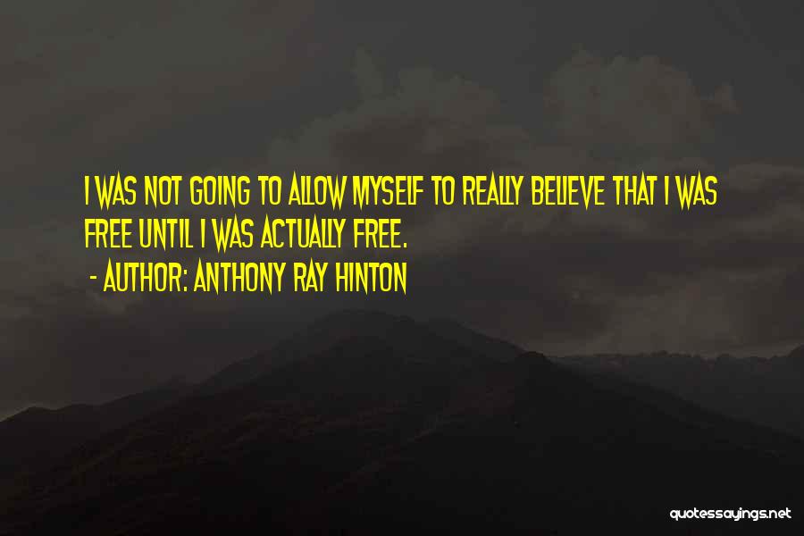 Anthony Ray Hinton Quotes 909918