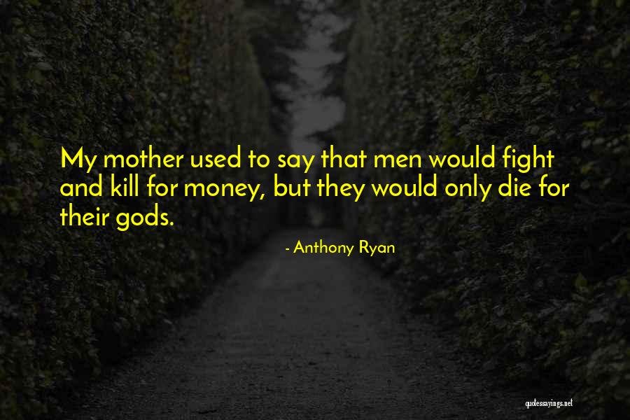 Anthony Ryan Quotes 2067145 Anthony Ryan Quotes 2067145