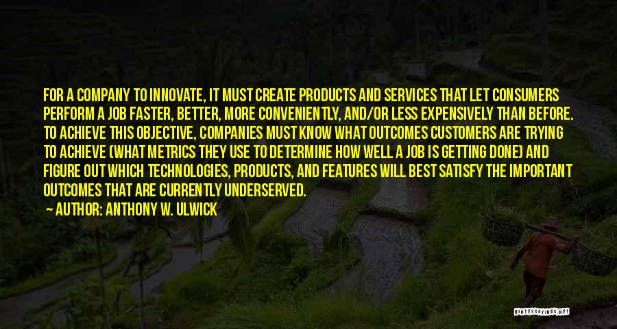 Anthony W. Ulwick Quotes 494197