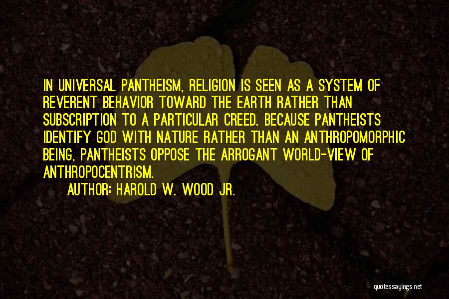 Anthropocentrism Quotes By Harold W. Wood Jr.