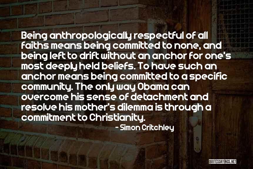 Anthropologically Means Quotes By Simon Critchley Anthropologically Means Quotes By Simon Critchley