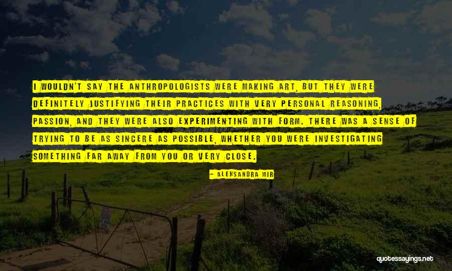 Anthropologists Quotes By Aleksandra Mir Anthropologists Quotes By Aleksandra Mir