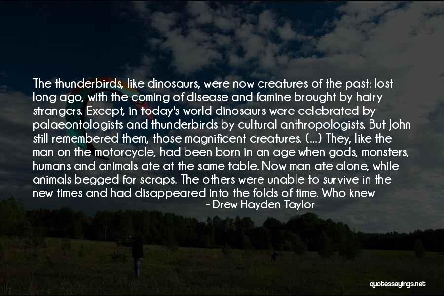 Anthropologists Quotes By Drew Hayden Taylor Anthropologists Quotes By Drew Hayden Taylor