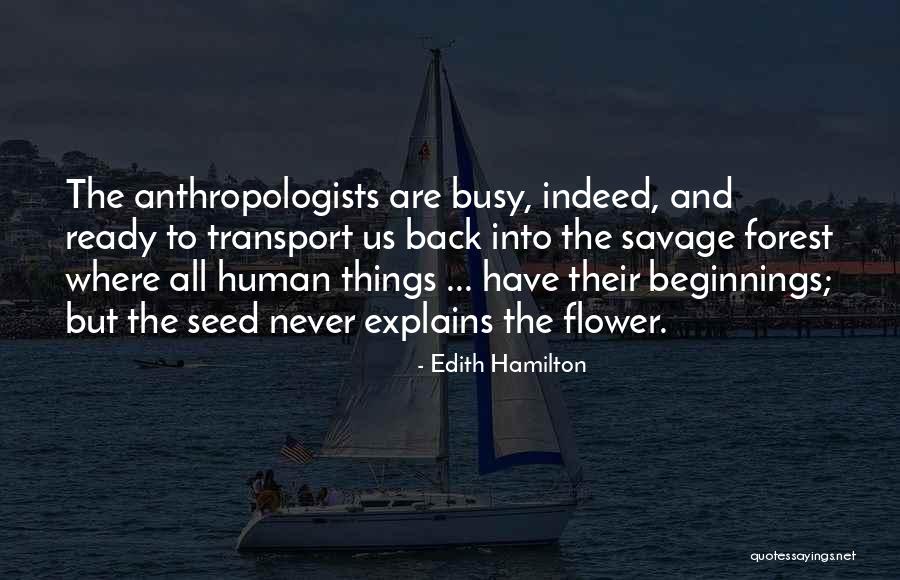 Anthropologists Quotes By Edith Hamilton Anthropologists Quotes By Edith Hamilton