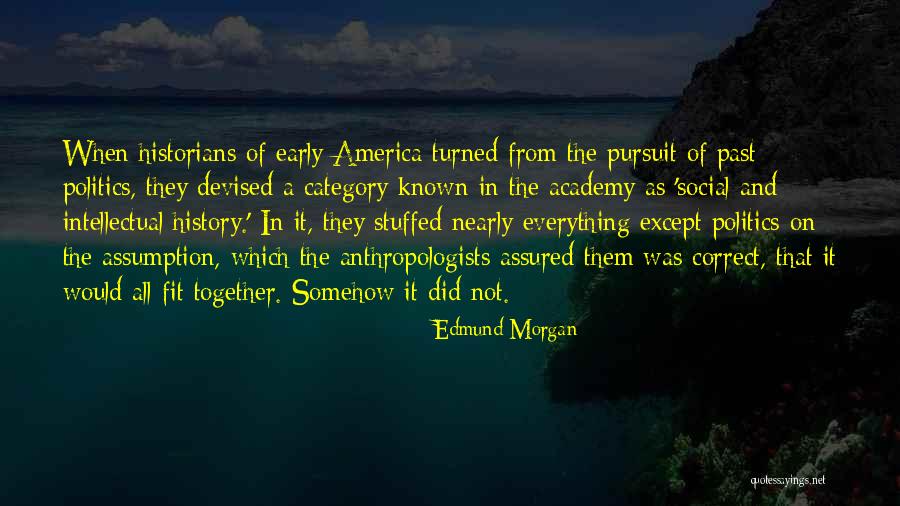 Anthropologists Quotes By Edmund Morgan Anthropologists Quotes By Edmund Morgan