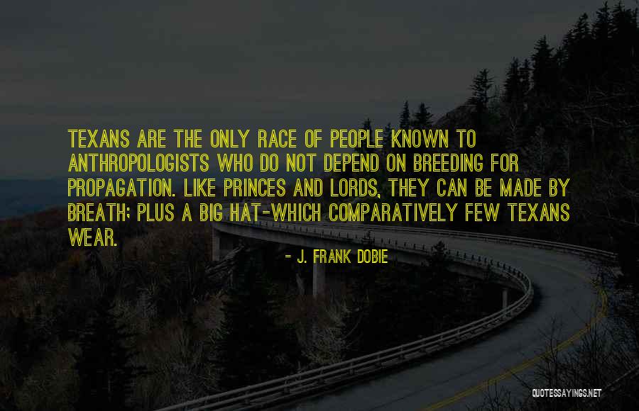 Anthropologists Quotes By J. Frank Dobie Anthropologists Quotes By J. Frank Dobie