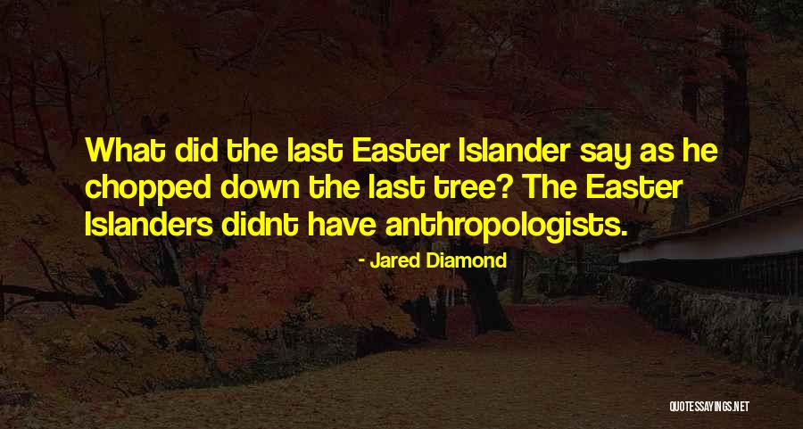 Anthropologists Quotes By Jared Diamond Anthropologists Quotes By Jared Diamond