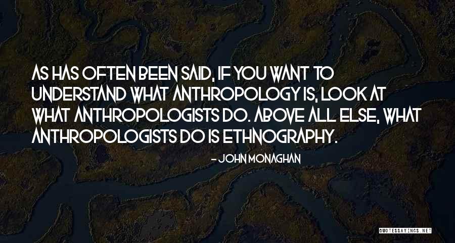 Anthropologists Quotes By John Monaghan Anthropologists Quotes By John Monaghan