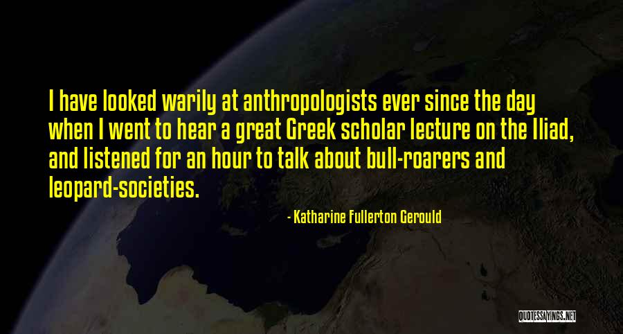 Anthropologists Quotes By Katharine Fullerton Gerould Anthropologists Quotes By Katharine Fullerton Gerould